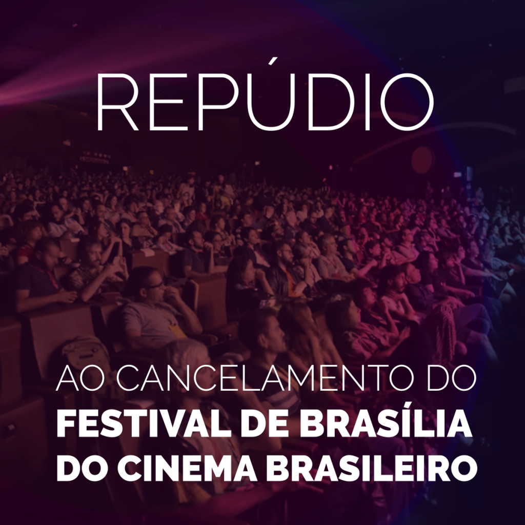 Carta de repúdio ao cancelamento do Festival de Brasília do Cinema Brasileiro